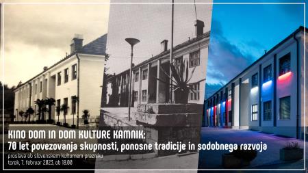 KINO DOM IN DOM KULTURE KAMNIK 70 let povezovanja skupnosti, ponosne tradicije in sodobnega razvoja